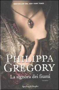 La signora dei fiumi - Philippa Gregory - Libro Sperling & Kupfer 2012, Pandora | Libraccio.it
