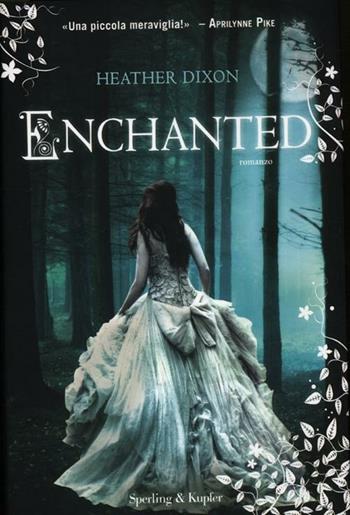 Enchanted - Heather Dixon - Libro Sperling & Kupfer 2012, Pandora | Libraccio.it