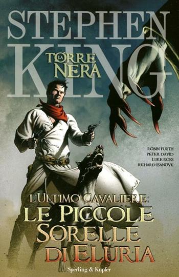 L'ultimo cavaliere: le piccole sorelle di Eluria. La torre nera. Vol. 7 - Stephen King, Peter David - Libro Sperling & Kupfer 2012, Pandora | Libraccio.it