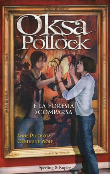 Oksa Pollock e la foresta scomparsa - Anne Plichota, Cendrine Wolf - Libro Sperling & Kupfer 2012, Pandora | Libraccio.it
