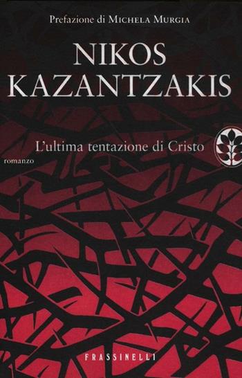 L' ultima tentazione di Cristo - Nikos Kazantzakis - Libro Sperling & Kupfer 2012, Frassinelli narrativa straniera | Libraccio.it