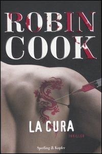 La cura - Robin Cook - Libro Sperling & Kupfer 2012, Pandora | Libraccio.it