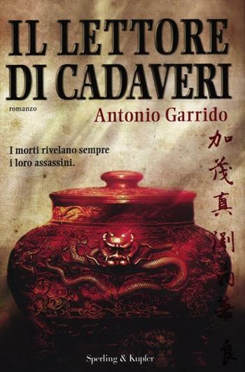 Il lettore di cadaveri - Antonio Garrido - Libro Sperling & Kupfer 2012, Pandora | Libraccio.it