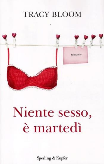 Niente sesso, è martedì - Tracy Bloom - Libro Sperling & Kupfer 2012, Pandora | Libraccio.it