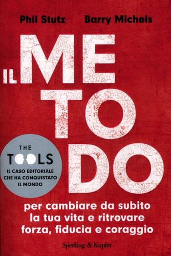 Il metodo per cambiare da subito la tua vita e ritrovare forza, fiducia e coraggio - Phil Stutz, Barry Michels - Libro Sperling & Kupfer 2012, Varia | Libraccio.it