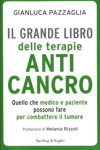 Il grande libro delle terapie anticancro - Gianluca Pazzaglia - Libro Sperling & Kupfer 2012, I grilli | Libraccio.it