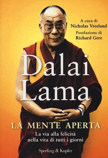 La mente aperta. La via alla felicità nella vita di tutti i giorni - Gyatso Tenzin (Dalai Lama) - Libro Sperling & Kupfer 2013, Saggi | Libraccio.it