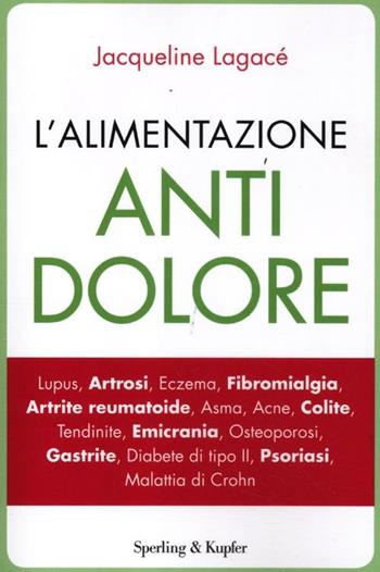 L'alimentazione antidolore - Jacqueline Lagacé - Libro Sperling & Kupfer 2012, I grilli | Libraccio.it