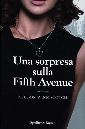 Una sorpresa sulla Fifth Avenue - Allison Winn Scotch - Libro Sperling & Kupfer 2012, Pandora | Libraccio.it