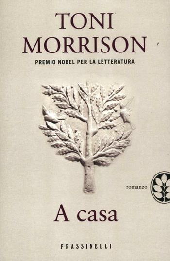 A casa - Toni Morrison - Libro Sperling & Kupfer 2012, Frassinelli narrativa straniera | Libraccio.it
