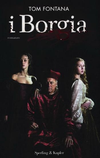 I Borgia - Tom Fontana - Libro Sperling & Kupfer 2012, Pandora | Libraccio.it