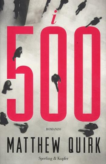 I 500 - Matthew Quirk - Libro Sperling & Kupfer 2012, Pandora | Libraccio.it