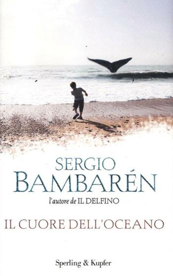 Il cuore dell'oceano - Sergio Bambarén - Libro Sperling & Kupfer 2012, Parole | Libraccio.it