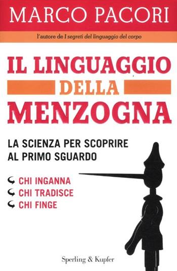 Il linguaggio della menzogna - Marco Pacori - Libro Sperling & Kupfer 2012, I grilli | Libraccio.it