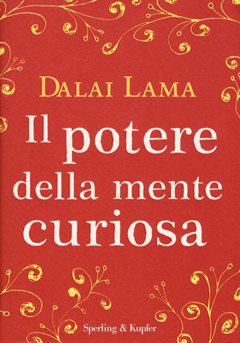 Il potere della mente curiosa - Gyatso Tenzin (Dalai Lama) - Libro Sperling & Kupfer 2015, Saggi | Libraccio.it
