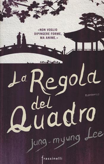 La regola del quadro - Jung-myung Lee - Libro Sperling & Kupfer 2016, Frassinelli narrativa straniera | Libraccio.it