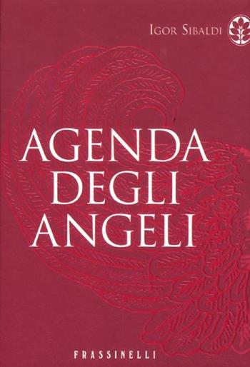 Agenda degli angeli - Igor Sibaldi - Libro Sperling & Kupfer 2012, Frassinelli narrativa italiana | Libraccio.it