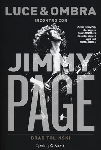 Luce & ombra. Incontro con Jimmy Page - Jimmy Page, Brad Tolinski - Libro Sperling & Kupfer 2012, Varia | Libraccio.it