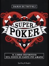 Superpoker. Il libro definitivo sul gioco di carte più amato