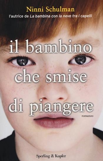 Il bambino che smise di piangere - Ninni Schulman - Libro Sperling & Kupfer 2013, Pandora | Libraccio.it