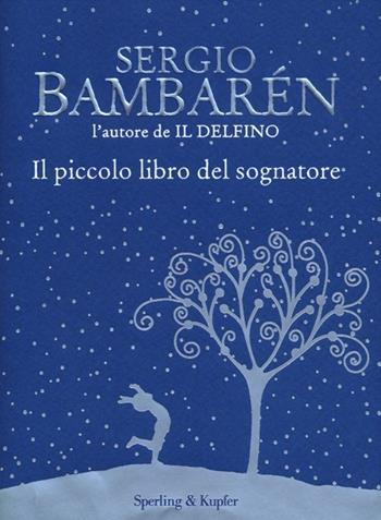 Il piccolo libro del sognatore - Sergio Bambarén - Libro Sperling & Kupfer 2012, Parole | Libraccio.it