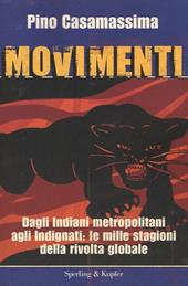 Movimenti. Dagli Indiani Metropolitani agli Indignati, le mille stagioni della rivolta globale