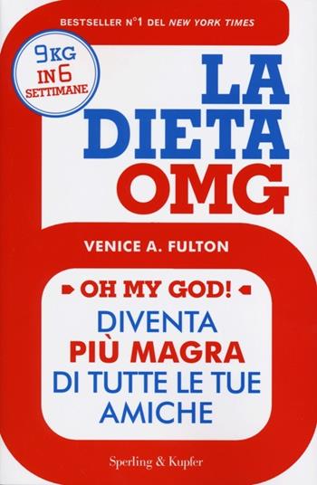 La dieta OMG. Diventa più magra di tutte le tue amiche - Venice A. Fulton - Libro Sperling & Kupfer 2013, I grilli | Libraccio.it
