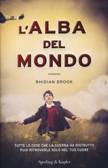 L' alba del mondo - Rhidian Brook - Libro Sperling & Kupfer 2013, Pandora | Libraccio.it