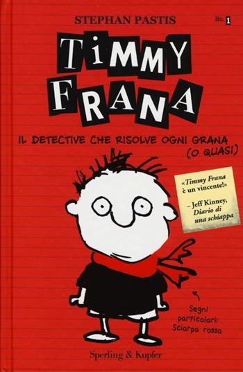 Timmy Frana. Il detective che risolve ogni grana (o quasi). Ediz. illustrata. Vol. 1 - Stephan Pastis - Libro Sperling & Kupfer 2013, Pandora | Libraccio.it
