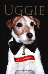 Uggie. La mia storia