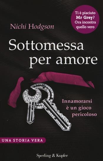 Sottomessa per amore - Nichi Hodgson - Libro Sperling & Kupfer 2013, Varia | Libraccio.it