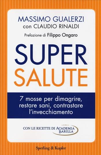 Supersalute. 7 mosse per dimagrire, restare sani, contrastare l'invecchiamento - Claudio Rinaldi, Massimo Gualerzi - Libro Sperling & Kupfer 2013, I grilli | Libraccio.it