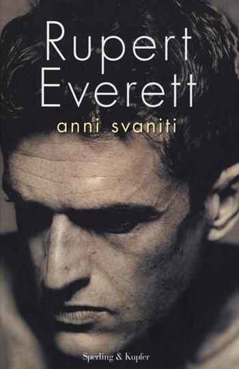 Anni svaniti - Rupert Everett - Libro Sperling & Kupfer 2013, Varia | Libraccio.it