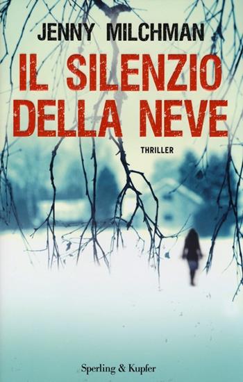 Il silenzio della neve - Jenny Milchman - Libro Sperling & Kupfer 2013, Pandora | Libraccio.it