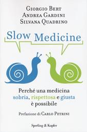 Slow medicine. Perché una medicina sobria, rispettosa e giusta è possibile