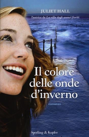 Il colore delle onde d'inverno - Juliet Hall - Libro Sperling & Kupfer 2013, Pandora | Libraccio.it
