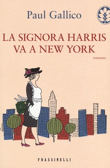 La signora Harris va a New York - Paul Gallico - Libro Sperling & Kupfer 2013, Frassinelli narrativa straniera | Libraccio.it