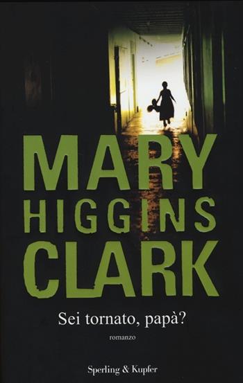Sei tornato, papà? - Mary Higgins Clark - Libro Sperling & Kupfer 2013, Pandora | Libraccio.it