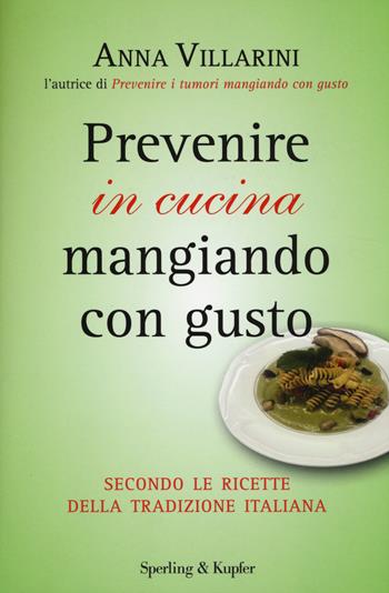 Prevenire in cucina mangiando con gusto - Anna Villarini - Libro Sperling & Kupfer 2014, I grilli | Libraccio.it