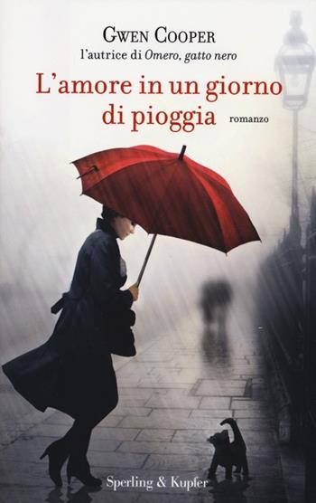 L' amore in un giorno di pioggia - Gwen Cooper - Libro Sperling & Kupfer 2013, Parole | Libraccio.it