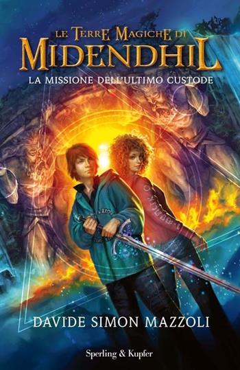 La missione dell'ultimo custode. Le terre magiche di Midendhil. Vol. 1 - Davide Simon Mazzoli - Libro Sperling & Kupfer 2013, Pandora | Libraccio.it