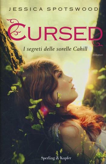 Cursed. I segreti delle sorelle Cahill - Jessica Spotswood - Libro Sperling & Kupfer 2013, Pandora | Libraccio.it