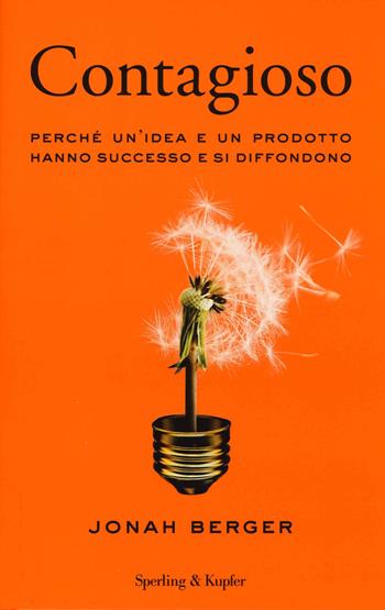 Contagioso. Perché un'idea e un prodotto hanno successo e si diffondono - Jonah Berger - Libro Sperling & Kupfer 2014, Saggi | Libraccio.it