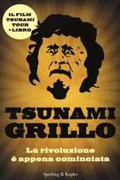 Tsunami Grillo. La rivoluzione è appena cominciata. Con DVD