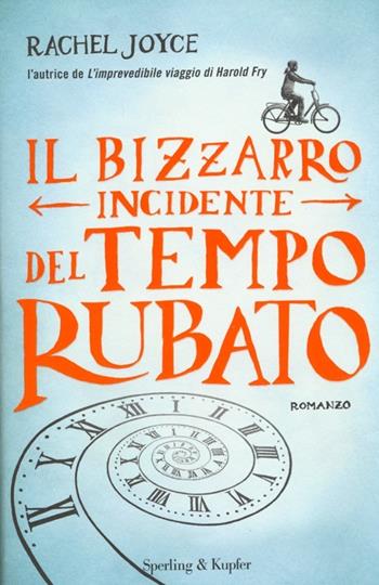 Il bizzarro incidente del tempo rubato - Rachel Joyce - Libro Sperling & Kupfer 2013, Pandora | Libraccio.it
