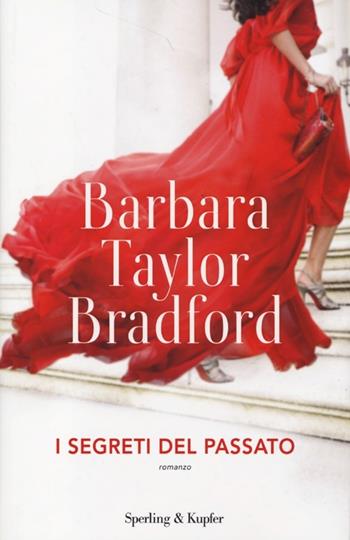 I segreti del passato - Barbara Taylor Bradford - Libro Sperling & Kupfer 2013, Pandora | Libraccio.it