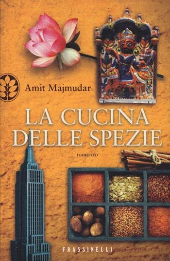 La cucina delle spezie - Amit Majmudar - Libro Sperling & Kupfer 2013, Frassinelli narrativa straniera | Libraccio.it