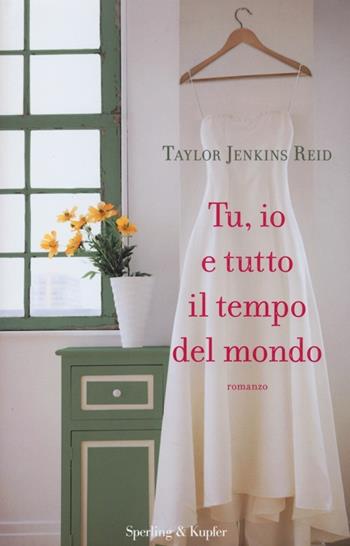 Tu, io e tutto il tempo del mondo - Taylor Jenkins Reid - Libro Sperling & Kupfer 2013, Pandora | Libraccio.it