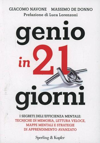Genio in 21 giorni - Giacomo Navone, Massimo De Donno - Libro Sperling & Kupfer 2013 | Libraccio.it
