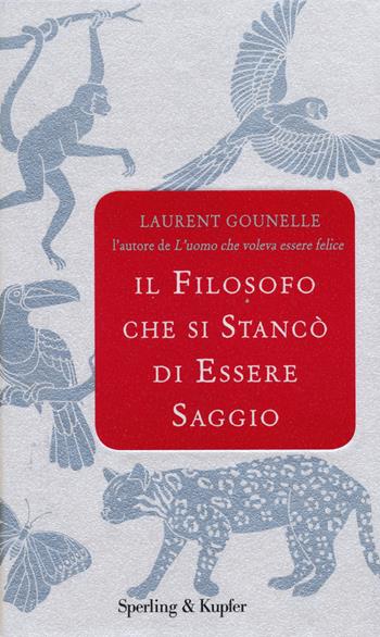 Il filosofo che si stancò di essere saggio - Laurent Gounelle - Libro Sperling & Kupfer 2014, Parole | Libraccio.it